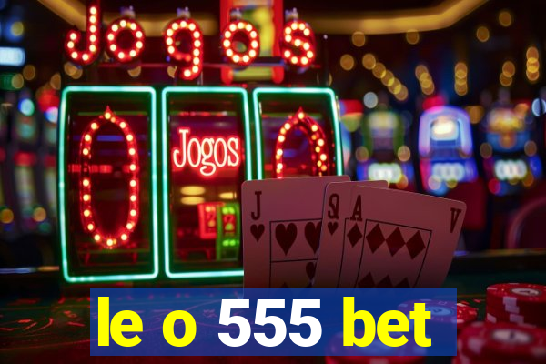 le o 555 bet